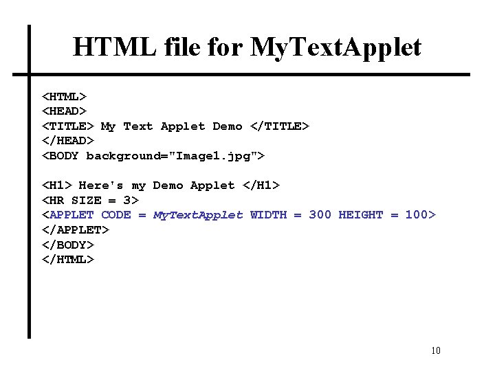 HTML file for My. Text. Applet <HTML> <HEAD> <TITLE> My Text Applet Demo </TITLE>