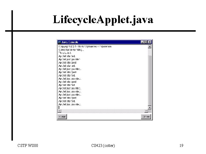 Lifecycle. Applet. java CSTP WS 00 CS 423 (cotter) 19 