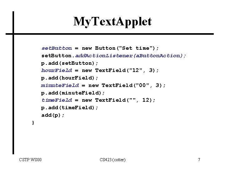 My. Text. Applet set. Button = new Button("Set time"); set. Button. add. Action. Listener(a.
