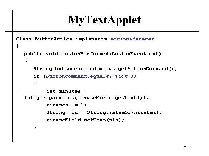 My. Text. Applet Class Button. Action implements Action. Listener { public void action. Performed(Action.