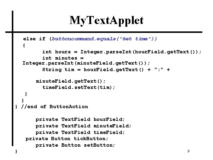 My. Text. Applet else if (buttoncommand. equals("Set time")) { int hours = Integer. parse.