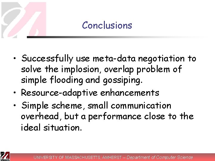 Conclusions • Successfully use meta-data negotiation to solve the implosion, overlap problem of simple