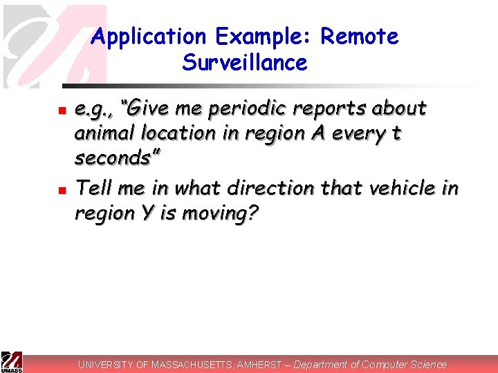 Application Example: Remote Surveillance n n e. g. , “Give me periodic reports about