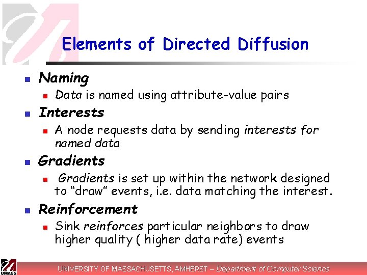 Elements of Directed Diffusion n Naming n n Interests n n A node requests
