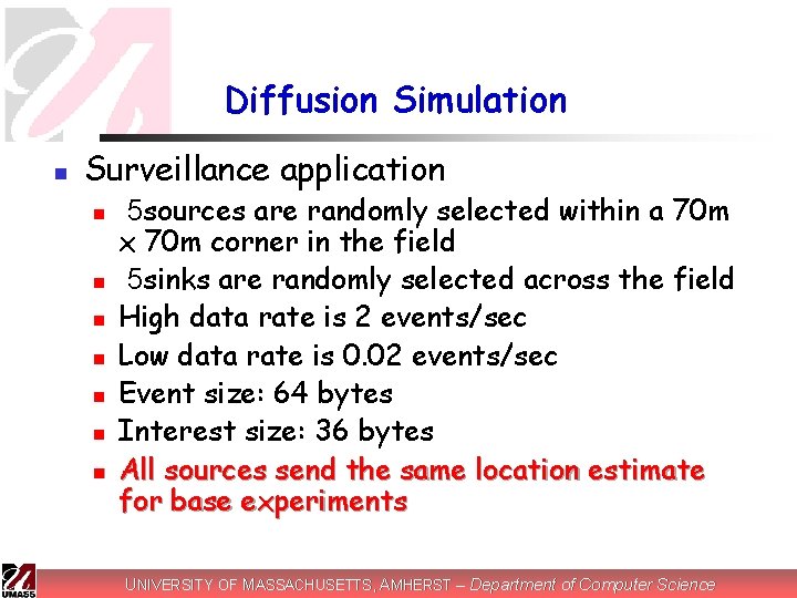 Diffusion Simulation n Surveillance application n n n 5 sources are randomly selected within
