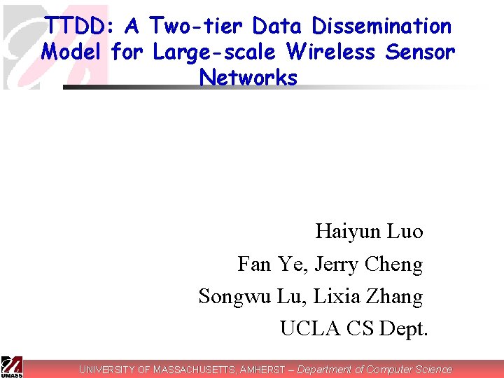 TTDD: A Two-tier Data Dissemination Model for Large-scale Wireless Sensor Networks Haiyun Luo Fan