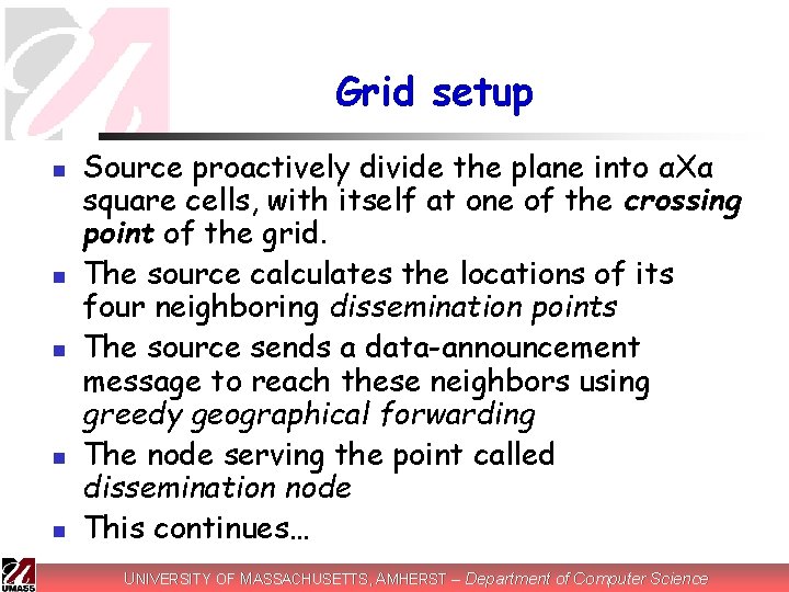 Grid setup n n n Source proactively divide the plane into αXα square cells,