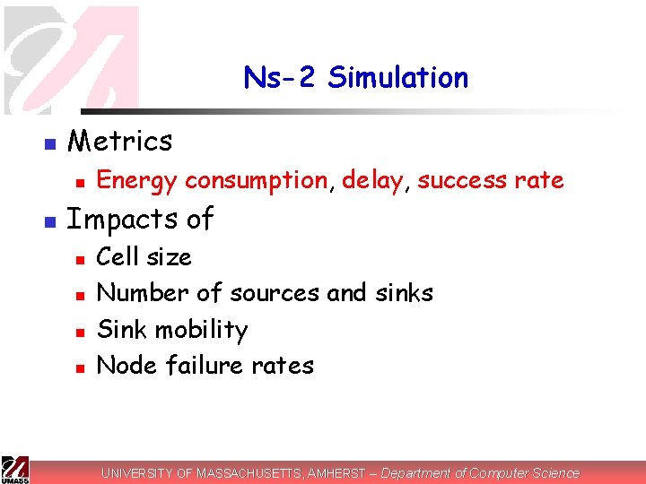 Ns-2 Simulation n Metrics n n Energy consumption, delay, success rate Impacts of n