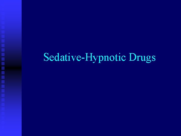 Sedative-Hypnotic Drugs 