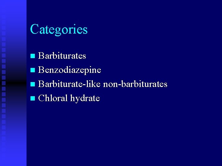 Categories Barbiturates n Benzodiazepine n Barbiturate-like non-barbiturates n Chloral hydrate n 