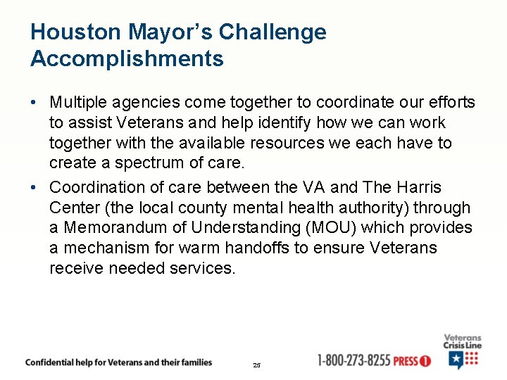 Houston Mayor’s Challenge Accomplishments • Multiple agencies come together to coordinate our efforts to