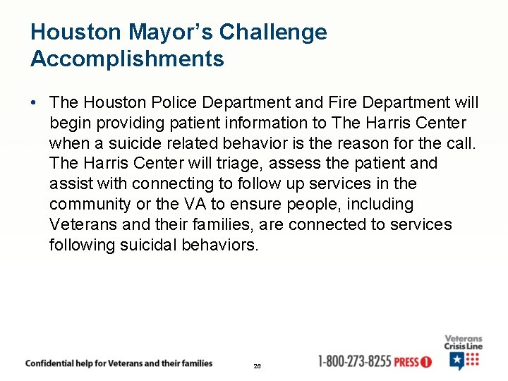 Houston Mayor’s Challenge Accomplishments • The Houston Police Department and Fire Department will begin