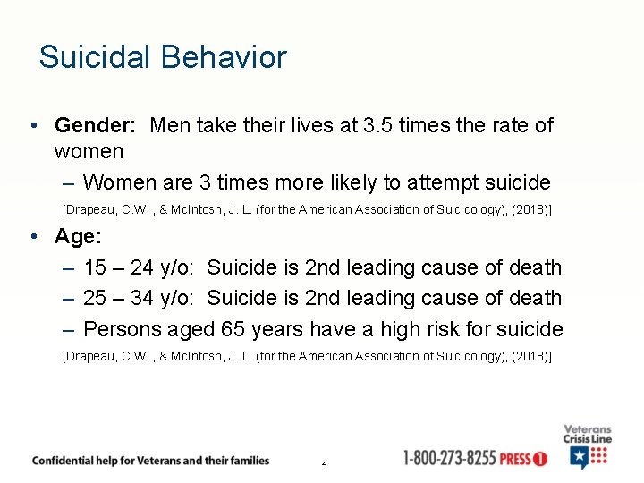 Suicidal Behavior • Gender: Men take their lives at 3. 5 times the rate