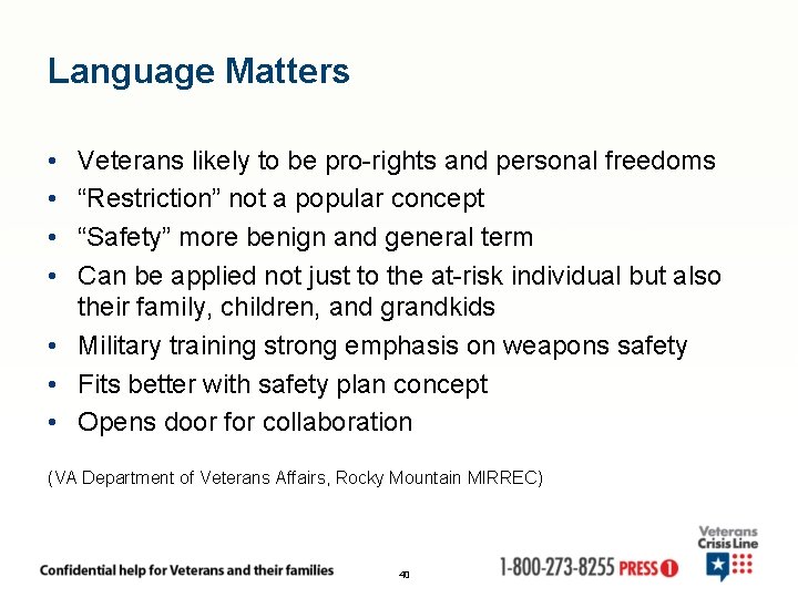 Language Matters • • Veterans likely to be pro-rights and personal freedoms “Restriction” not