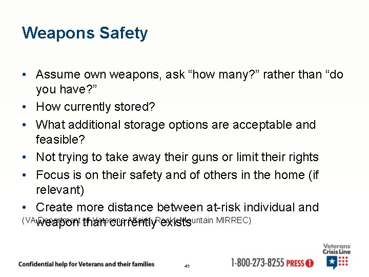 Weapons Safety • Assume own weapons, ask “how many? ” rather than “do you