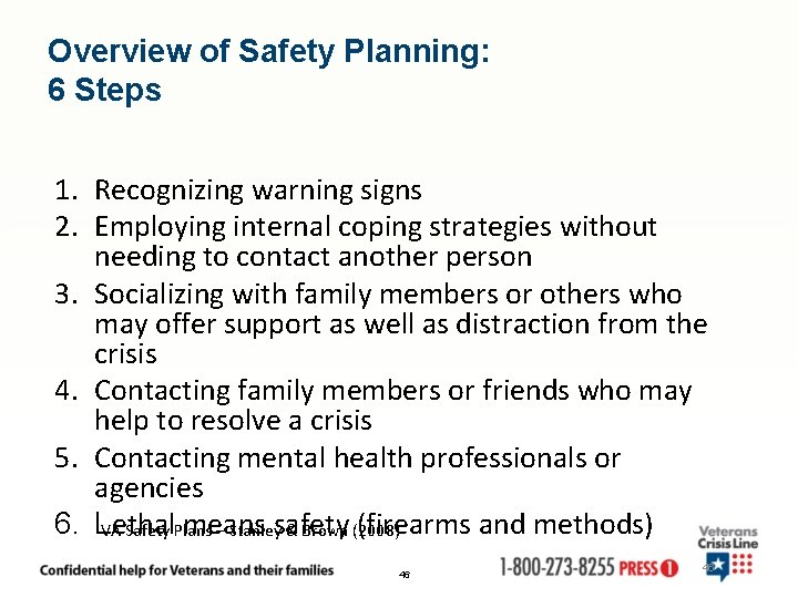 Overview of Safety Planning: 6 Steps 1. Recognizing warning signs 2. Employing internal coping