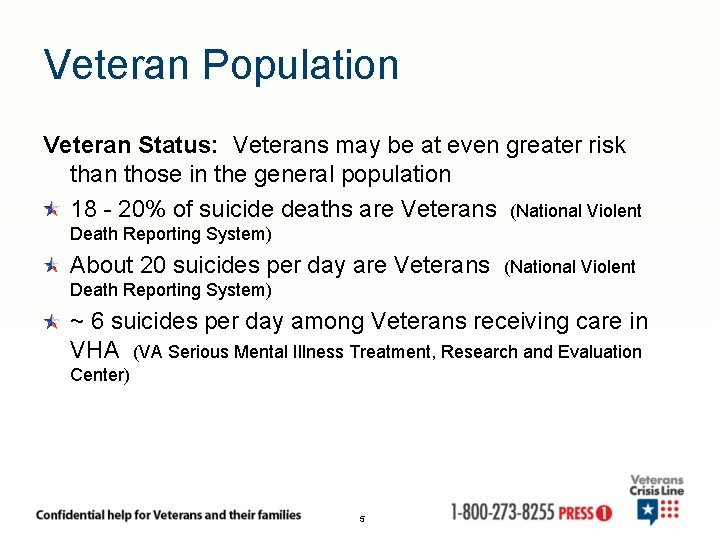 Veteran Population Veteran Status: Veterans may be at even greater risk than those in