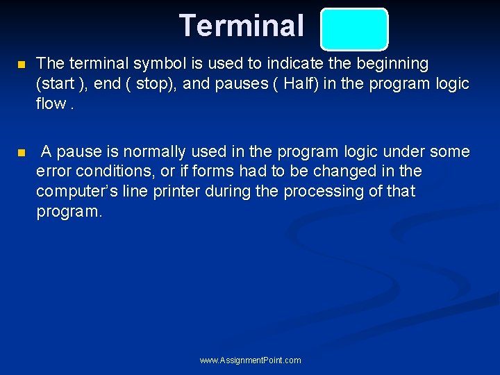 Terminal n The terminal symbol is used to indicate the beginning (start ), end