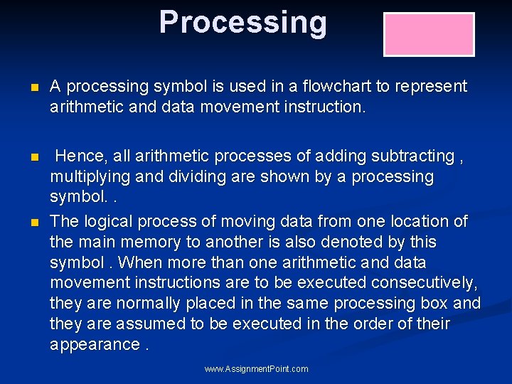 Processing n A processing symbol is used in a flowchart to represent arithmetic and