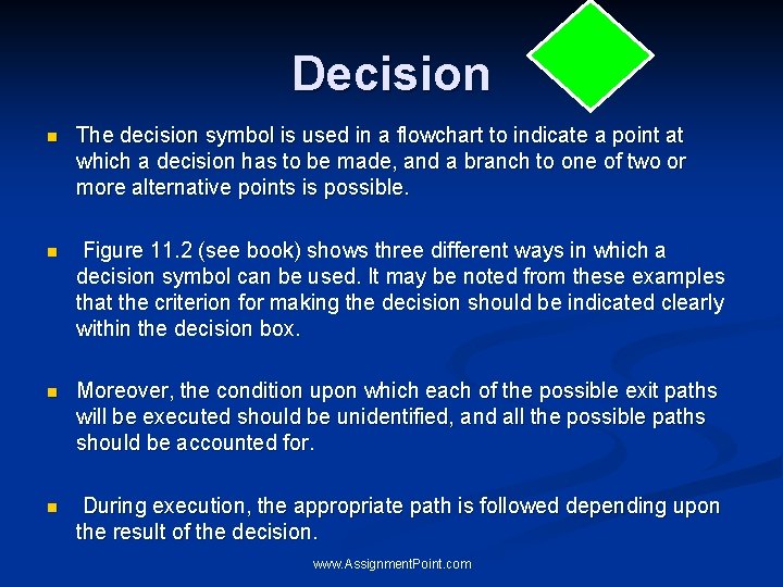 Decision n The decision symbol is used in a flowchart to indicate a point