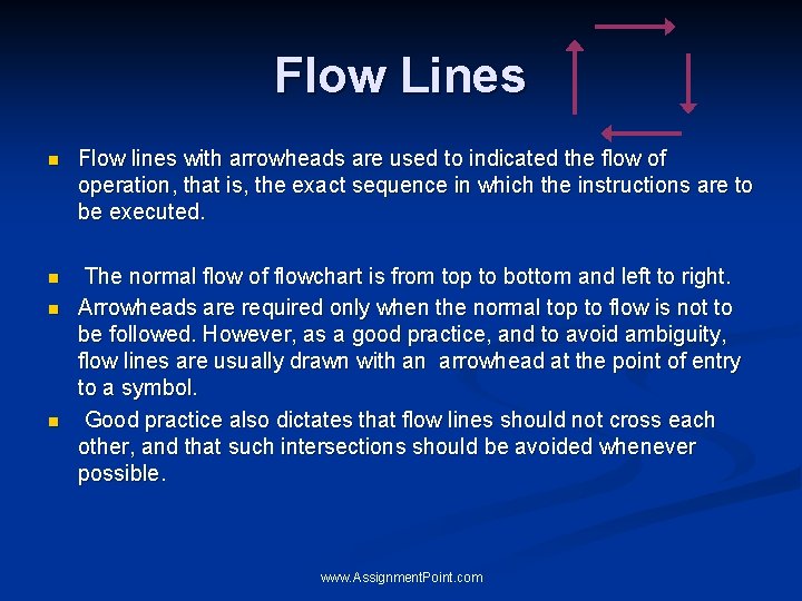 Flow Lines n Flow lines with arrowheads are used to indicated the flow of