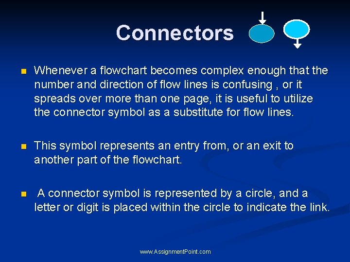 Connectors n Whenever a flowchart becomes complex enough that the number and direction of