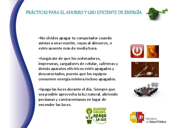 PRÁCTICAS PARA EL AHORRO Y USO EFICIENTE DE ENERGÍA • No olvides apagar tu