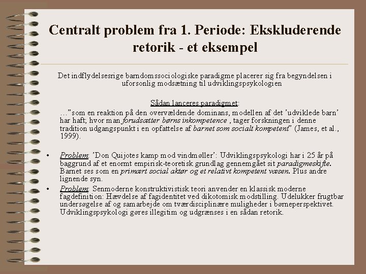 Centralt problem fra 1. Periode: Ekskluderende retorik - et eksempel Det indflydelsesrige barndomssociologiske paradigme