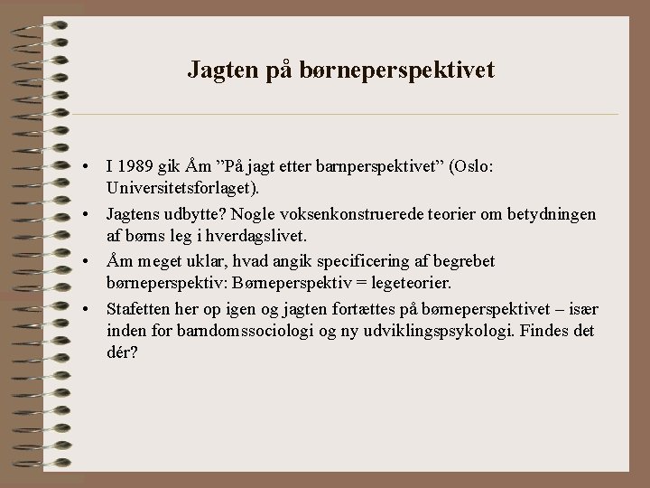 Jagten på børneperspektivet • I 1989 gik Åm ”På jagt etter barnperspektivet” (Oslo: Universitetsforlaget).