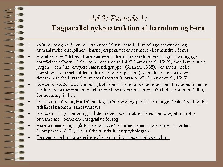 Ad 2: Periode 1: Fagparallel nykonstruktion af barndom og børn • • 1980 -erne