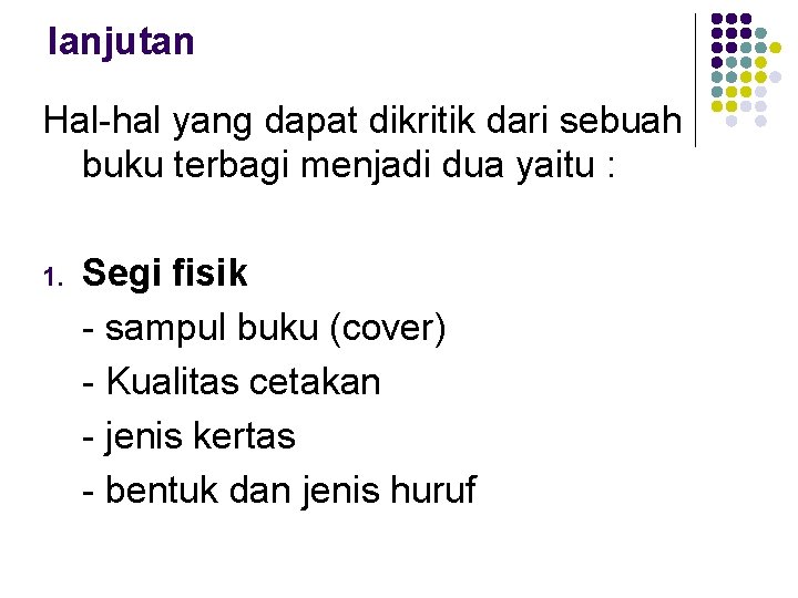 lanjutan Hal-hal yang dapat dikritik dari sebuah buku terbagi menjadi dua yaitu : 1.