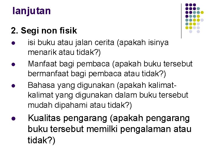 lanjutan 2. Segi non fisik l l isi buku atau jalan cerita (apakah isinya