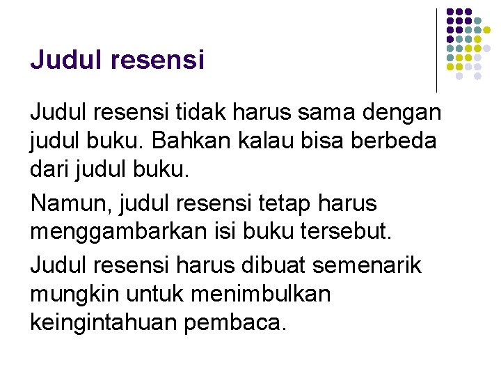 Judul resensi tidak harus sama dengan judul buku. Bahkan kalau bisa berbeda dari judul