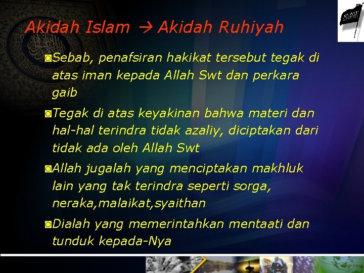 Akidah Islam Akidah Ruhiyah ◙Sebab, penafsiran hakikat tersebut tegak di atas iman kepada Allah
