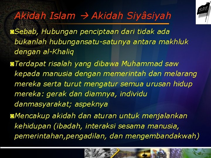 Akidah Islam Akidah Siyâsiyah ◙Sebab, Hubungan penciptaan dari tidak ada bukanlah hubungansatu-satunya antara makhluk