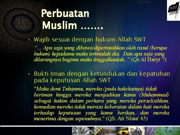 Perbuatan Muslim ……. • Wajib sesuai dengan hukum Allah SWT “… Apa saja yang