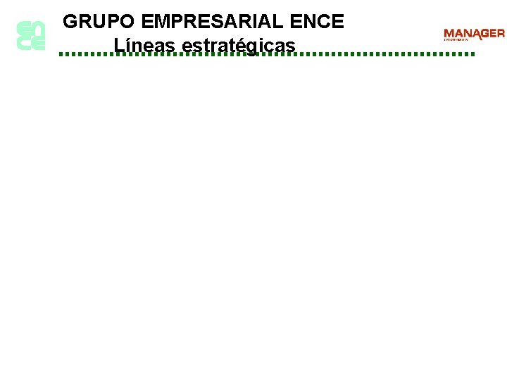 GRUPO EMPRESARIAL ENCE Líneas estratégicas 