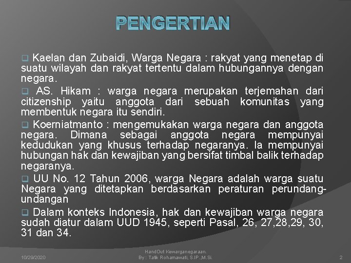 PENGERTIAN Kaelan dan Zubaidi, Warga Negara : rakyat yang menetap di suatu wilayah dan