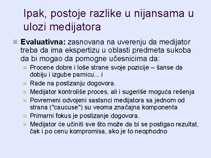 Ipak, postoje razlike u nijansama u ulozi medijatora n Evaluativna: zasnovana na uverenju da