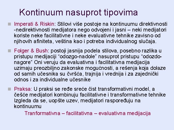 Kontinuum nasuprot tipovima n Imperati & Riskin: Stilovi više postoje na kontinuumu direktivnosti -nedirektivnosti