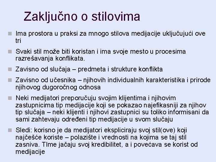 Zaključno o stilovima n Ima prostora u praksi za mnogo stilova medijacije uključujući ove