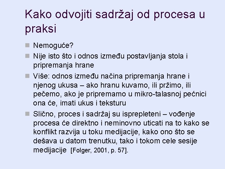 Kako odvojiti sadržaj od procesa u praksi n Nemoguće? n Nije isto što i