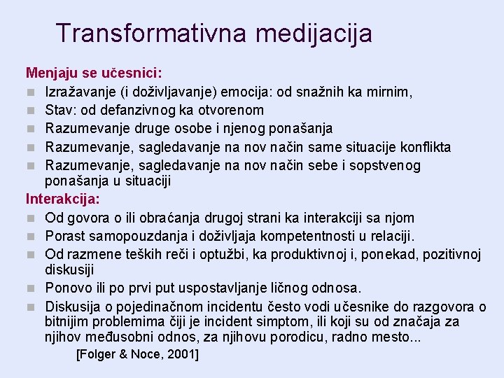 Transformativna medijacija Menjaju se učesnici: n Izražavanje (i doživljavanje) emocija: od snažnih ka mirnim,