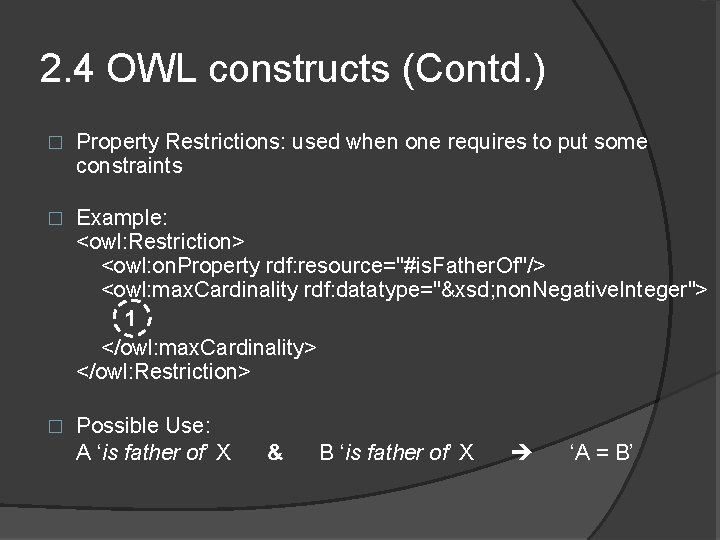 2. 4 OWL constructs (Contd. ) � Property Restrictions: used when one requires to