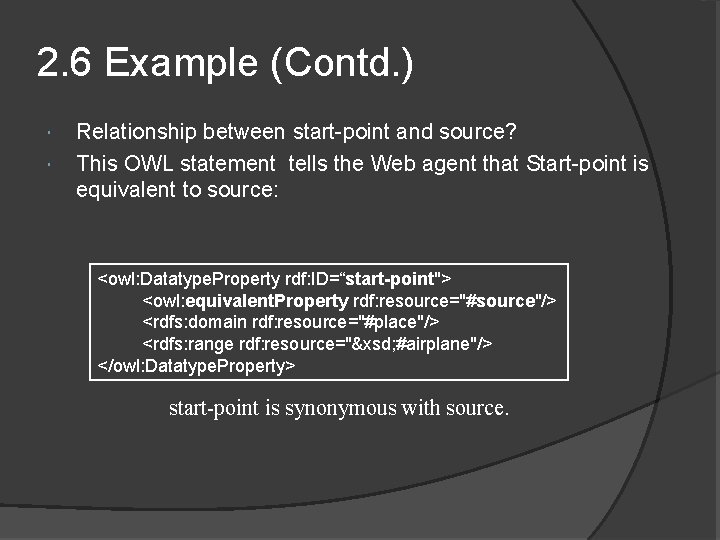 2. 6 Example (Contd. ) Relationship between start-point and source? This OWL statement tells