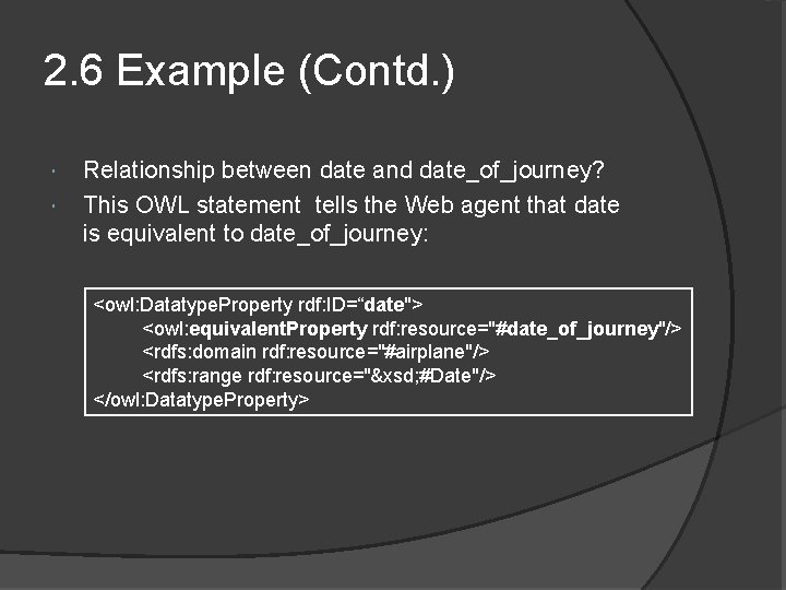 2. 6 Example (Contd. ) Relationship between date and date_of_journey? This OWL statement tells