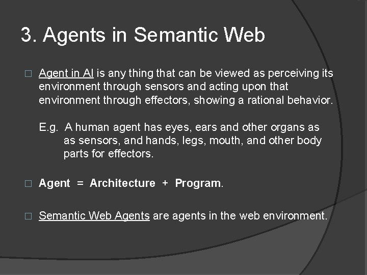 3. Agents in Semantic Web � Agent in AI is any thing that can