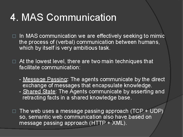 4. MAS Communication � In MAS communication we are effectively seeking to mimic the
