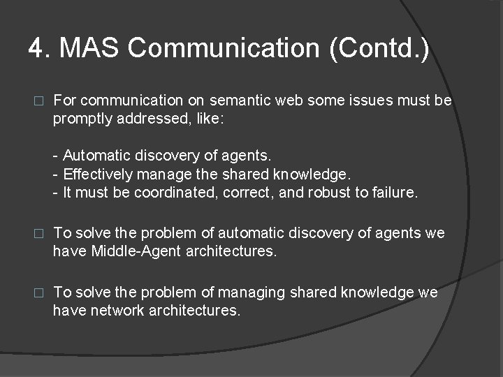 4. MAS Communication (Contd. ) � For communication on semantic web some issues must