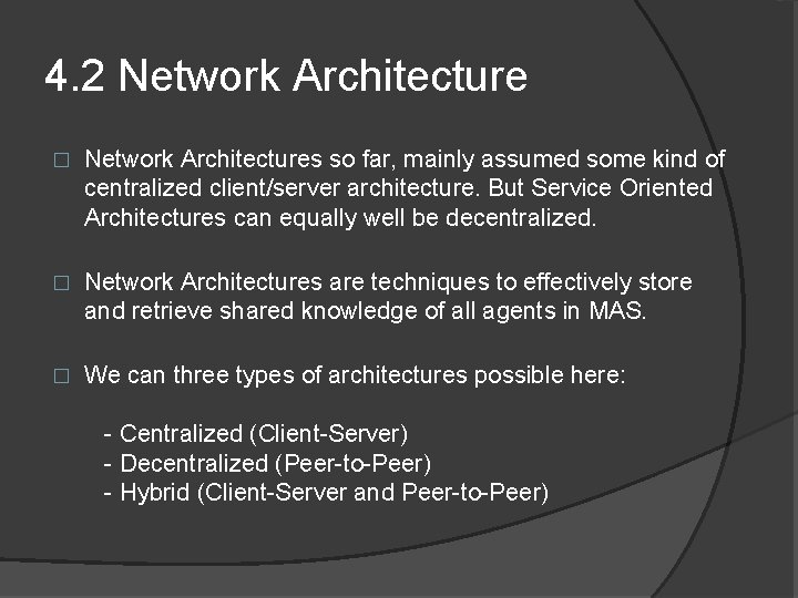 4. 2 Network Architecture � Network Architectures so far, mainly assumed some kind of